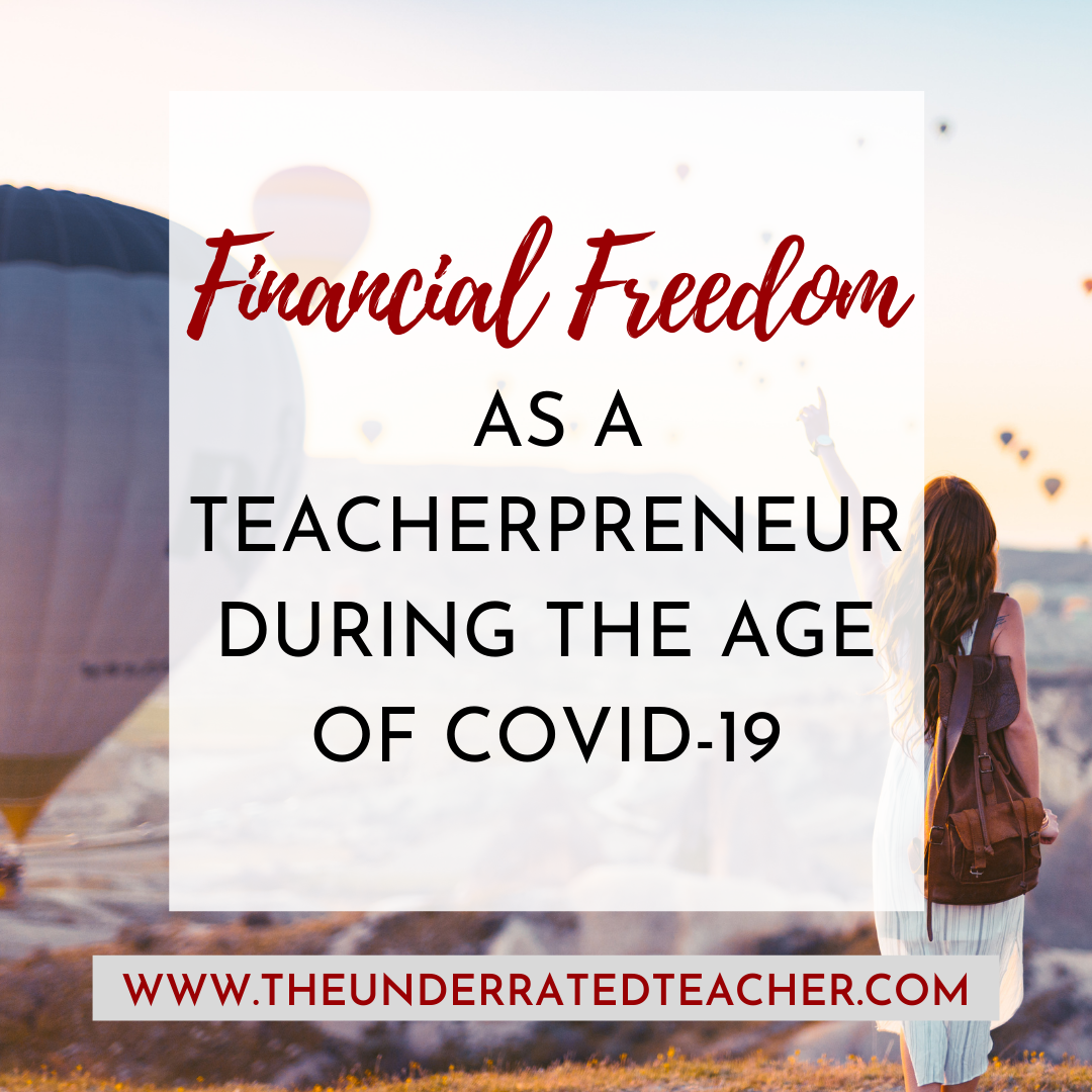 Financial Freedom as A Teacherpreneur During the Age of COVID-19