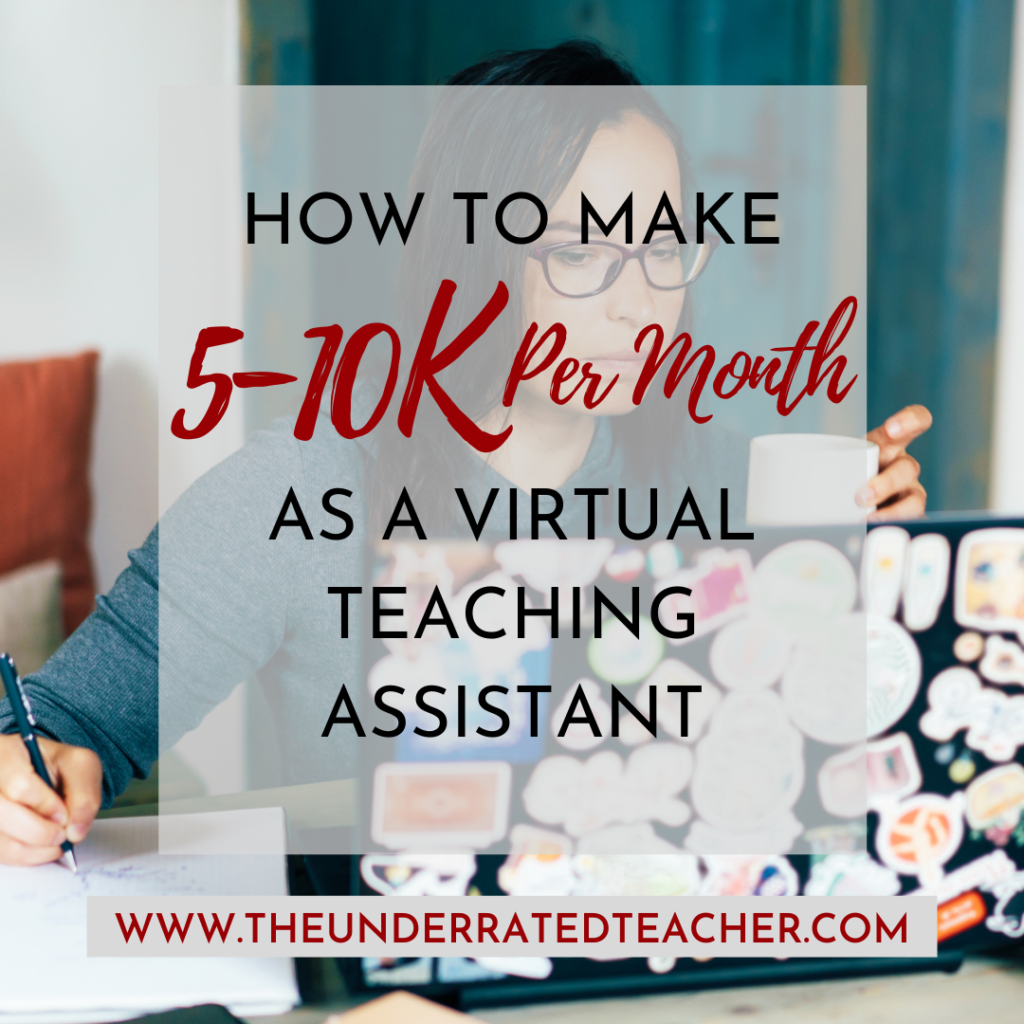 The Underrated Teacher presents How to Make 5-10K Per Month as a Virtual Teaching Assistant