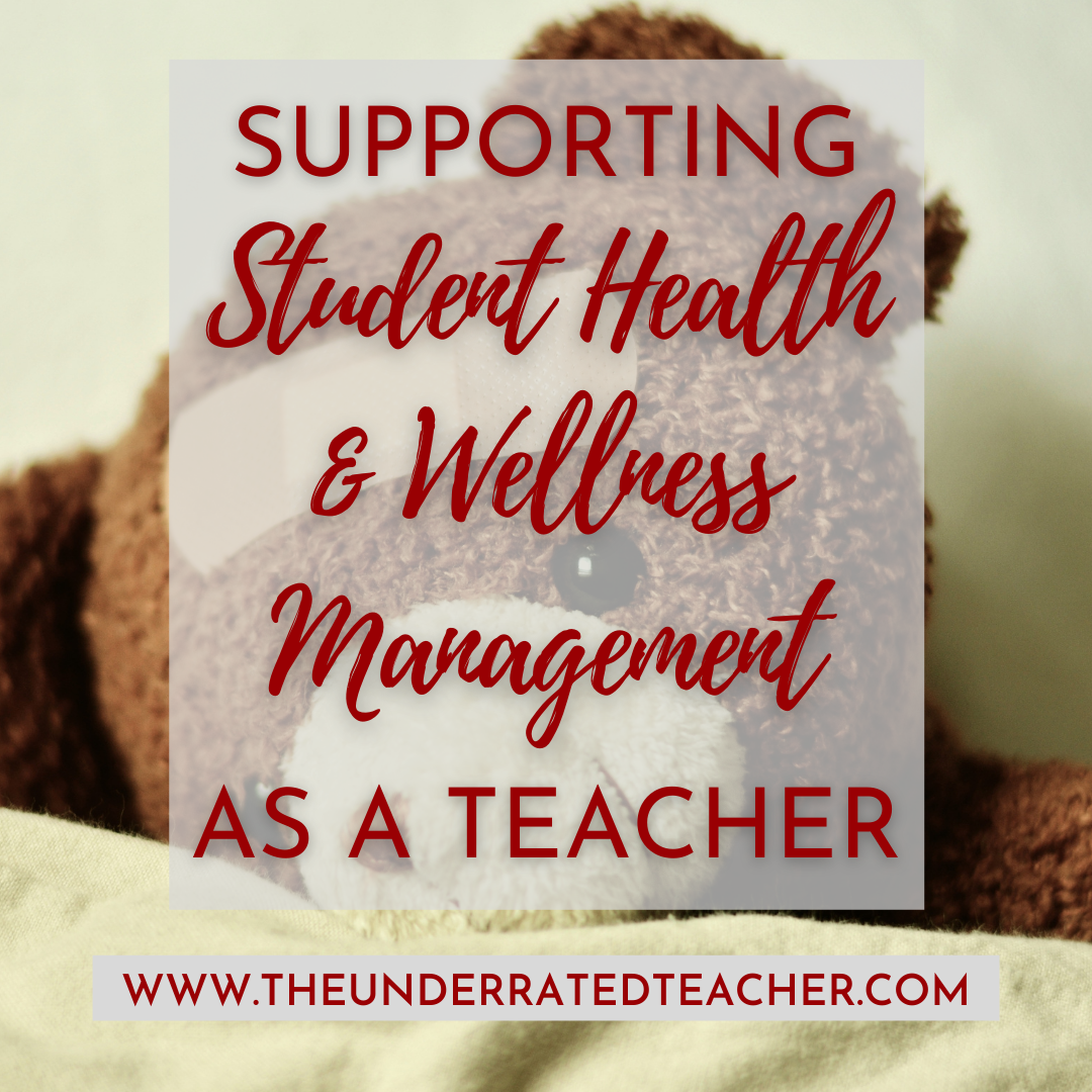 The Underrated Teacher presents Supporting Student Health & Wellness Management as a Teacher