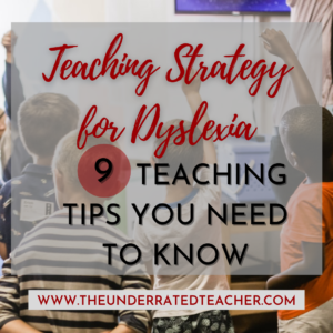 Teaching Strategy For Dyslexia: 9 Tips To Know- The Underrated Teacher