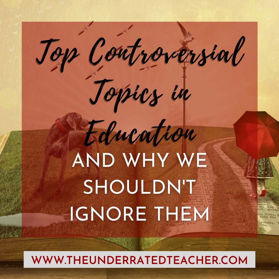 The Underrated Teacher presents Top Controversial Topics in Education